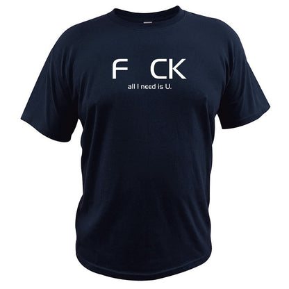 All I Need is U Funny Letter Print Cotton T-shirt Original Design Top Short Sleeve O-neck T shirt The Clothing Company Sydney
